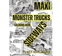 Maxi Sideways Monster Trucks: Epic Adventures of Modified and Sci-Fi Trucks: 65+ Unique Super Monster Trucks Coloring Book with Informative Texts About Drag Race Trucks