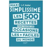 Maxi Simplissime – Les 500 recettes pour toutes les occasions – Hachette Pratique
