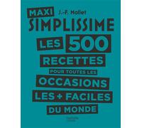 Maxi Simplissime – Les 500 recettes pour toutes les occasions – Hachette Pratique