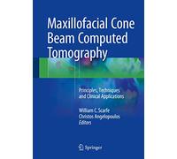Maxillofacial Cone Beam Computed Tomography: Principles, Techniques and Clinical Applications