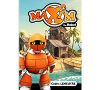 MAXIM the ROBOT: Au Cœur de MecaWorld