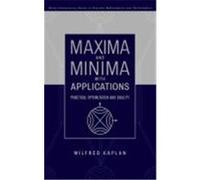Maxima and Minima with Applications: Practical Optimization and Duality Kaplan, Wilfred (Auteur)
