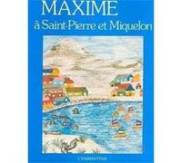 Maxime à Saint-Pierre-et-Miquelon texte des élèves de l'École Jules-Ferry de Brie-Comte-Robert (Auteur)
