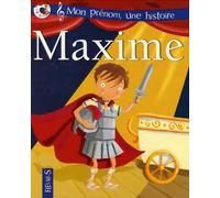 Maxime (+ CD la chanson et l'histoire de mon prénom)