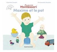 Maxime et le pot Charlotte Poussin (Auteur), Emmanuelle Houssais (Illustration)