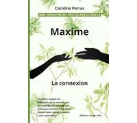 Maxime : La connexion: Série : Mon autre moi - Récit au jour le jour # 2