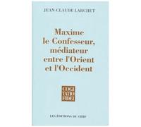 Maxime Le Confesseur, Médiateur Entre L'orient Et L'occident