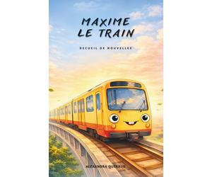 Maxime le train: Livre enfant 6 ans - Histoires à lire le soir ou en autonomie