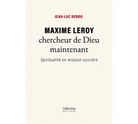 Maxime Leroy chercheur de Dieu maintenant Spiritualité en mission ouvrière - Jean-Luc Deroo - Verone Eds - broché - Essai