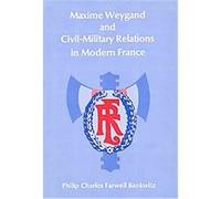 Maxime Weygand and Civil-Military Relations in Modern France, Peabody Museum Philip C Bankwitz (Auteur)