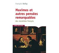 Maximes et autres pensées remarquables des moralistes Français