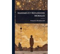 Maximes Et RÃ(c)flexions Morales