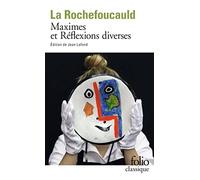 François de La Rochefoucauld – Maximes et Réflexions diverses – Gallimard