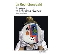 François de La Rochefoucauld – Maximes et Réflexions diverses – Gallimard