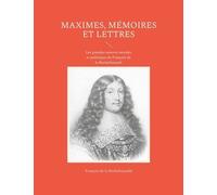 Maximes, Mémoires Et Lettres