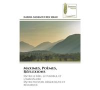 Maximes, Poèmes, Réflexions: Entre le réel, le possible, et l’imaginaireEntre pouvoir, démocratie et résilience