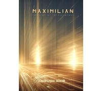 Maximilian: Progeny of Intelligence