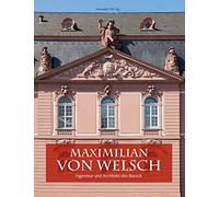 Maximilian von Welsch: Ingenieur und Architekt des Barock