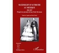Maximilien d'Autriche au Mexique 1862-1867 D'après les souvenirs de Sara Yorke Stevenson - Robert Tubach - L'harmattan - broché - Essai