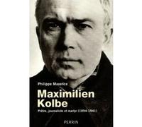 Philippe Maxence – Maximilien Kolbe : prêtre, journaliste et martyr (1894-1941) – Perrin, broché