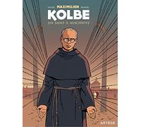 Maximilien Kolbe: Un saint à Auschwitz