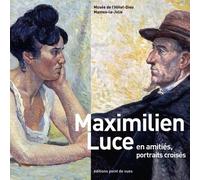 Maximilien Luce En Amitiés, Portraits Croisés