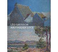 Maximilien Luce et Léo Gausson : pionniers du néo-impressionnisme - Collectif - Silvana Editoriale - broché - Biographie