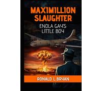 Maximillion Slaughter: Enola Gay's Little Boy