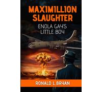 Maximillion Slaughter: Enola Gay's Little Boy
