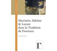 Maximin, Sidoine et Lazare dans la Tradition de Provence