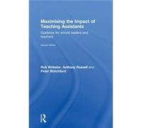 Maximising the Impact of Teaching Assistants by Blatchford & Peter Professor in Psychology and Education at the Institute of Education & University of Lon Blatchford Peter Professor in Psychology and 
