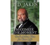 Maximize the Moment T. D. Jakes (Auteur)