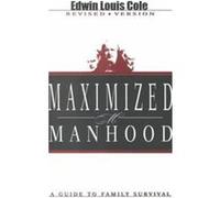 Maximized Manhood Edwin Louis Cole (Auteur)