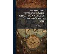 Maximizing Deterrence With Respect to a Nuclear Weapons Capable Iran