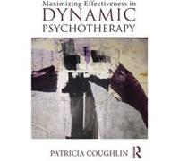 Maximizing Effectiveness in Dynamic Psychotherapy by Coughlin & Patricia Private practice & New York & USA Patricia Coughlin, (Auteur)