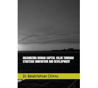 MAXIMIZING HUMAN CAPITAL VALUE THROUGH STRATEGIC INNOVATION AND DEVELOPMENT