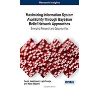 Maximizing Information System Availability Through Bayesian Belief Network Approaches