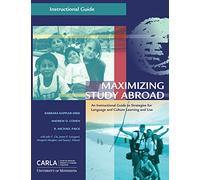 Maximizing Study Abroad: An Instructional Guide to Strategies for Language and Culture Learning and Use