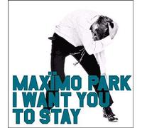 Maximo Park - I Want You to Stay [Import]