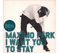 Maximo Park - I Want You to Stay (Part 1) [Import]