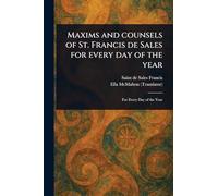 Maxims and Counsels of St. Francis De Sales for Every Day of the Year