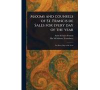 Maxims and Counsels of St. Francis De Sales for Every Day of the Year