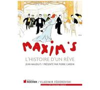 Maxim's - L'histoire D'un Rêve