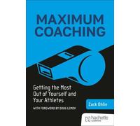 Maximum Coaching : Tirer le meilleur parti de soi-même et de ses athlètes