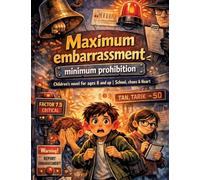 Maximum embarrassment, minimum prohibition: Children's novel for ages 8 and up School, chaos & heart