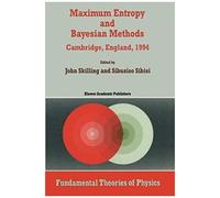 Maximum Entropy And Bayesian Methods