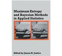 Maximum Entropy and Bayesian Methods in Applied Statistics James H. Justice (Auteur)
