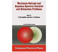 Maximum-Entropy And Bayesian Spectral Analysis And Estimation Problems