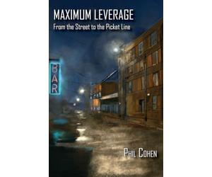 Maximum Leverage: From the Street to the Picket Line