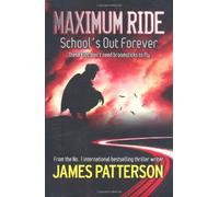 Maximum Ride: School's Out Forever